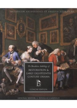 Broadview Anthology of Restoration and Early Eighteenth Century Drama: Concise Edition, The