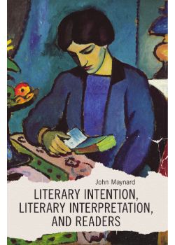 Literary Intention, Literary Interpretation, and Readers
