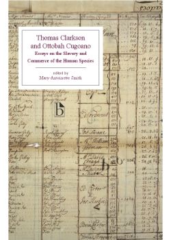 Thomas Clarkson and Ottobah Cugoano: Essays on the Slavery and Commerce of the Human Species