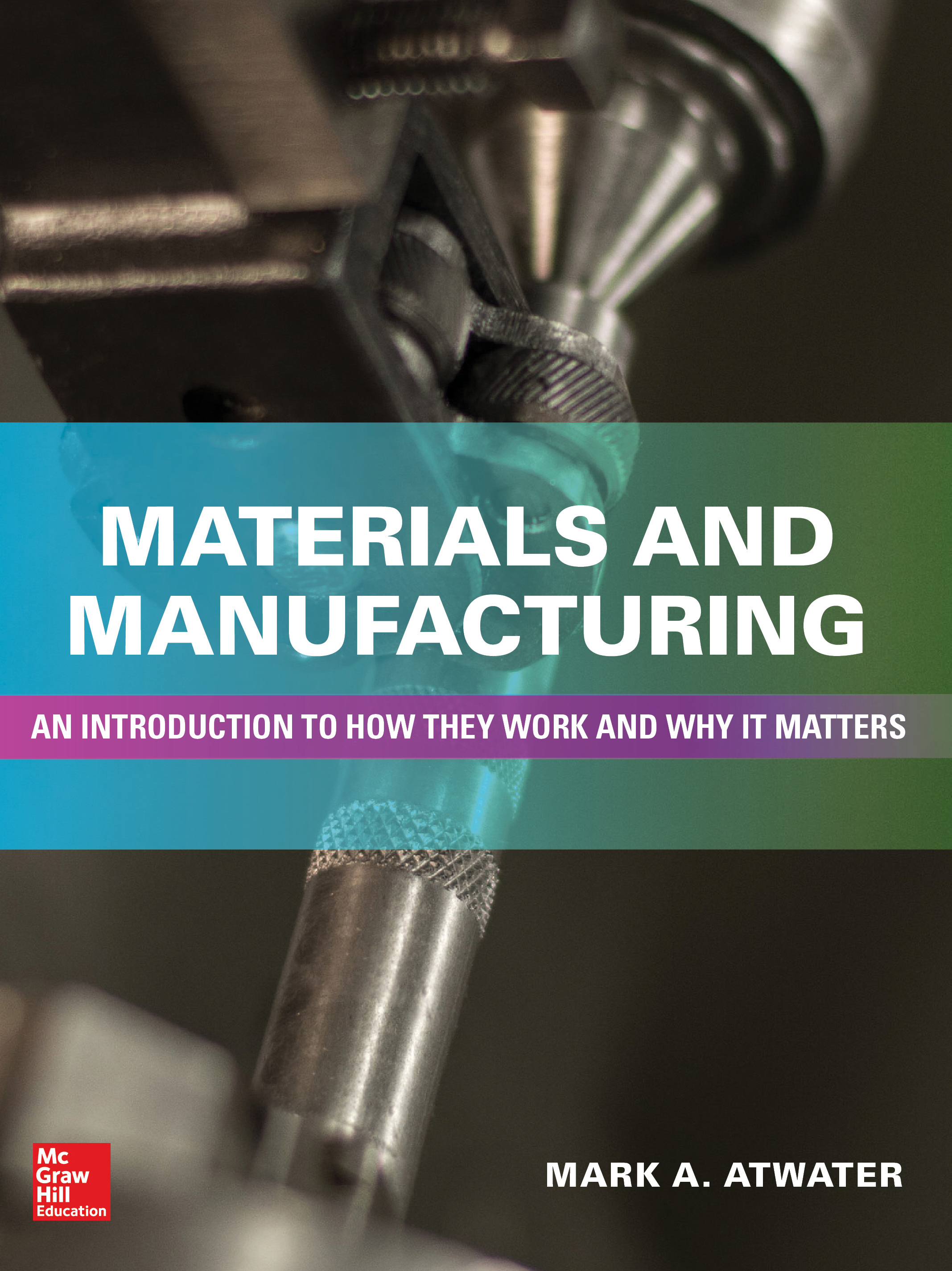Materials and Manufacturing: An Introduction to How they Work and Why it Matters
