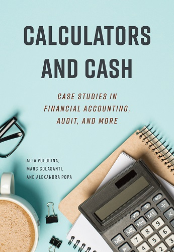 Calculators and Cash: Case Studies in Financial Accounting, Audit, and More