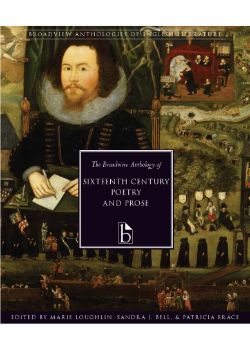 Broadview Anthology of Sixteenth-Century Poetry and Prose, The