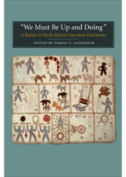 We Must Be Up and Doing: A Reader in Early African American Feminisms