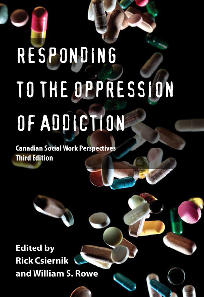 Responding to the Oppression of Addiction, Third Edition: Canadian Social Work Perspectives