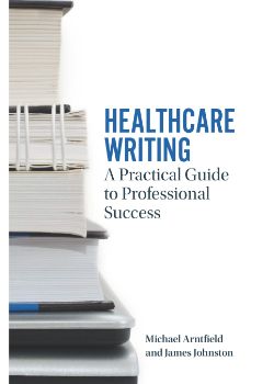 Healthcare Writing: A Practical Guide to Professional Success
