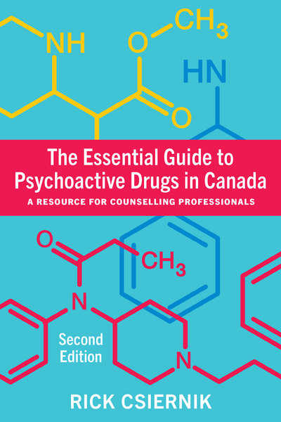 The Essential Guide to Psychoactive Drugs in Canada, Second Edition: A Resource for Counselling Professionals