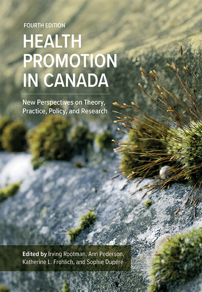 Health Promotion in Canada, Fourth Edition: New Perspectives on Theory, Practice, Policy, and Research