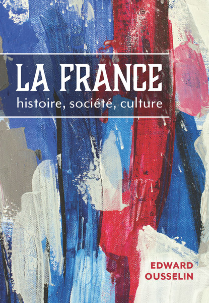La France: histoire, société, culture 