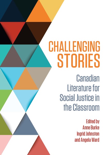 Challenging Stories: Canadian Literature for Social Justice in the Classroom