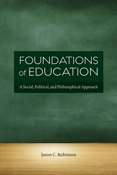 Foundations of Education: A Social, Political, and Philosophical Approach