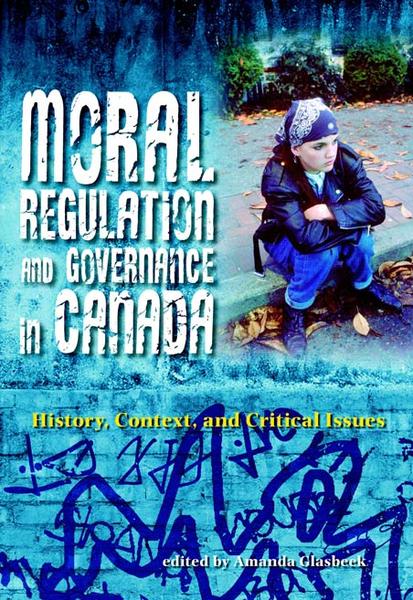 Moral Regulation and Governance in Canada: History, Context, and Critical Issues
