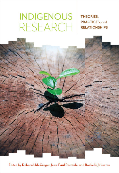 Indigenous Research: Theories Practices and Relationships