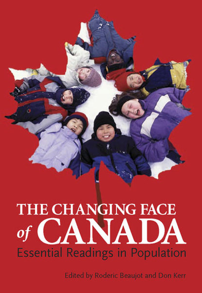 The Changing Face of Canada: Essential Readings in Population