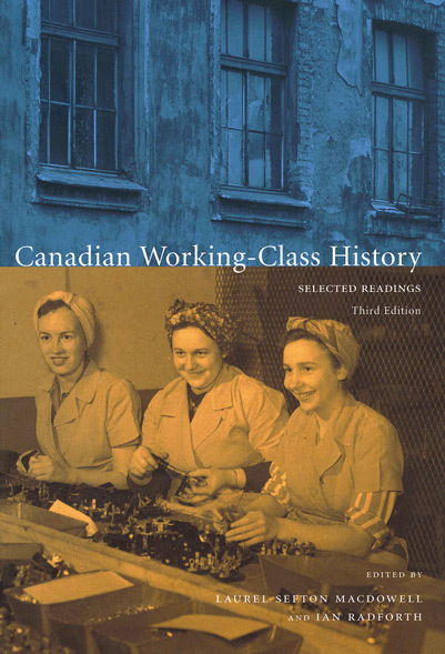 Canadian Working-Class History: Selected Readings, Third Edition