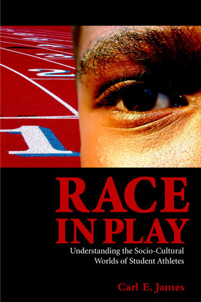 Race in Play: Understanding the Socio-Cultural World of Student Athletes