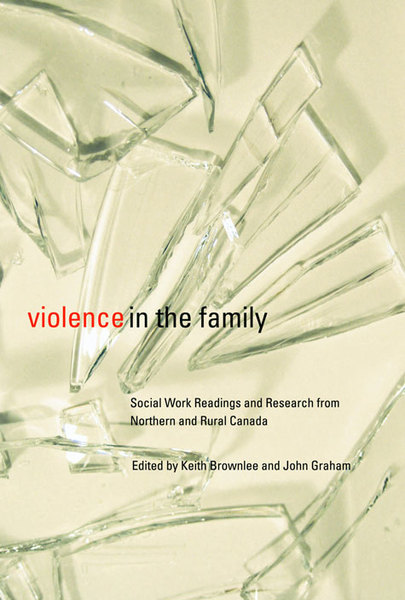Violence in the Family: Social Work Readings and Research from Northern and Rural Canada