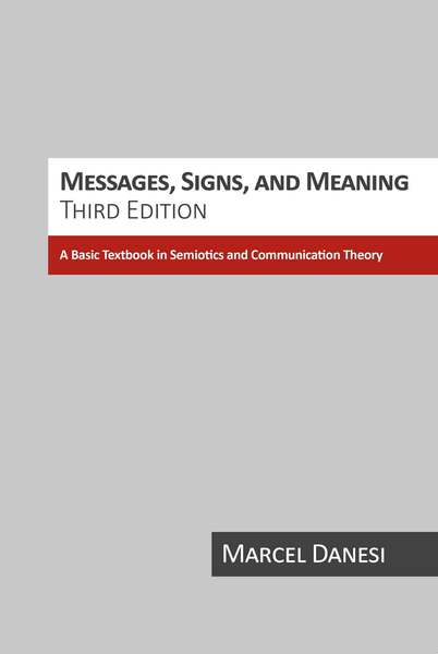 Messages, Signs, and Meaning: A Basic Textbook in Semiotics and Communication Theory, 3rd Edition