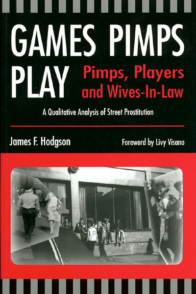 Games Pimps Play: Pimps, Players and Wives-in-Laws: A Qualitative Analysis of Street Prostitution