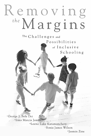 Removing the Margins: The Challenges and Possibilities of Inclusive Schooling