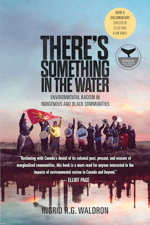 There's Something In The Water: Environmental Racism in Indigenous & Black Communities