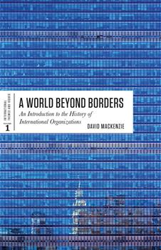 A World Beyond Borders: An Introduction to the History of International Organizations