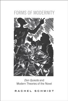 Forms of Modernity: Don Quixote and Modern Theories of the Novel