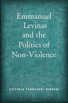 Emmanuel Levinas and the Politics of Non-Violence: