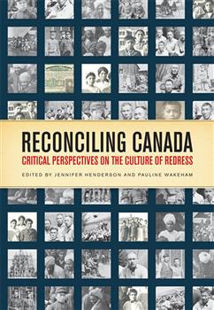 Reconciling Canada: Critical Perspectives on the Culture of Redress