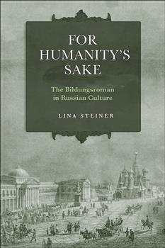 For Humanity's Sake: The Bildungsroman in Russian Culture