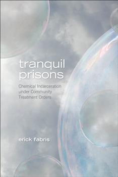 Tranquil Prisons: Chemical Incarceration under Community Treatment Orders