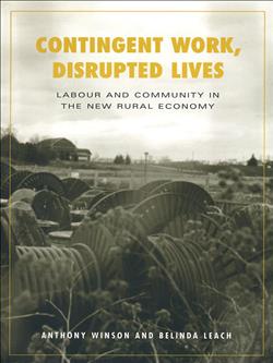 Contingent Work, Disrupted Lives: Labour and Community in the New Rural Economy