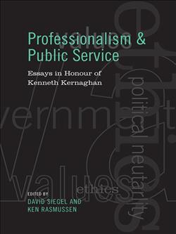 Professionalism and Public Service: Essays in Honour of Kenneth Kernaghan