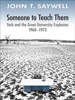 Someone to Teach Them: York and the Great University Explosion, 1960 -1973