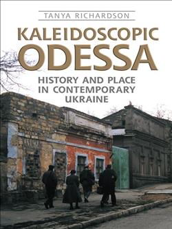 Kaleidoscopic Odessa: History and Place in Contemporary Ukraine