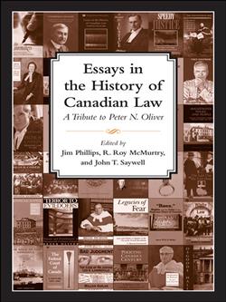 Essays in the History of Canadian Law: A Tribute to Peter N. Oliver