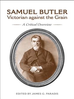 Samuel Butler, Victorian Against the Grain: A Critical Overview