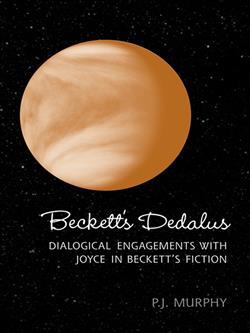 Beckett's Dedalus: Dialogical Engagements with Joyce in Beckett's Fiction