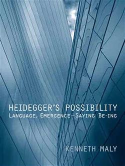Heidegger's Possibility: Language, Emergence - Saying Be-ing