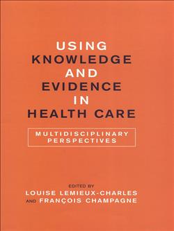 Using Knowledge and Evidence in Health Care: Multidisciplinary Perspectives