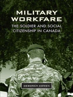 Military Workfare: The Soldier and Social Citizenship in Canada