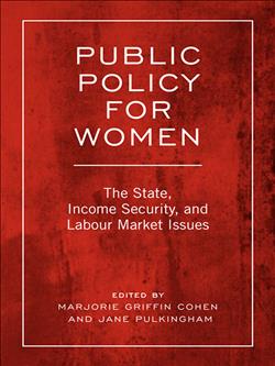 Public Policy For Women: The State, Income Security, and Labour Market Issues
