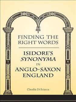 Finding the  Right Words: Isidore's <em>Synonyma</em> in Anglo-Saxon England