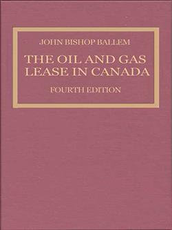 The Oil & Gas Lease in Canada: Fourth Edition