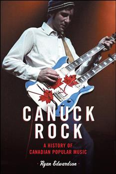 Canuck Rock: A History of Canadian Popular Music