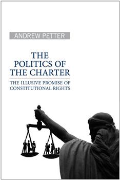 The Politics of the Charter: The Illusive Promise of Constitutional Rights