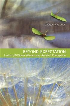 Beyond Expectation: Lesbian/Bi/Queer Women and Assisted Conception
