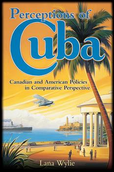 Perceptions of Cuba: Canadian and American Policies in Comparative Perspective