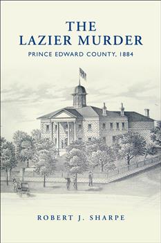 The Lazier Murder: Prince Edward County, 1884