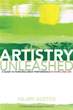 Artistry Unleashed: A Guide to Pursuing Great Performance in Work and Life
