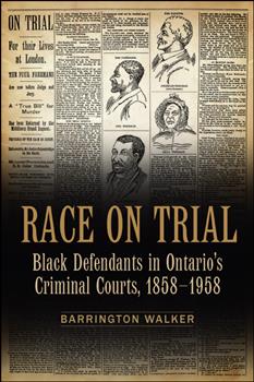 Race on Trial: Black Defendants in Ontario's Criminal Courts, 1858-1958
